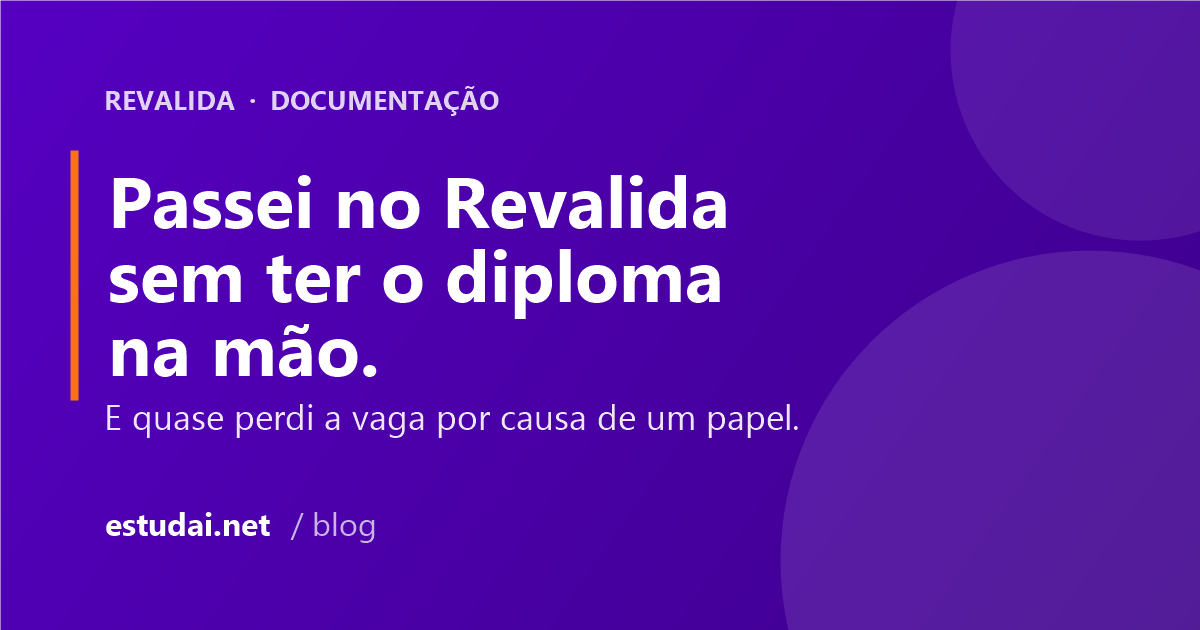 Passei no Revalida sem ter o diploma na mão — e quase perdi a vaga por causa de um papel